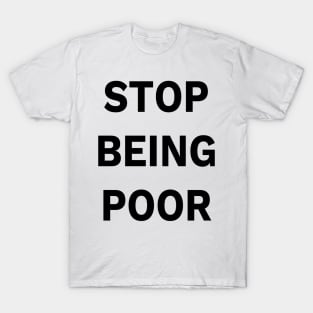 PARIS STOP BEING POOR T-Shirt